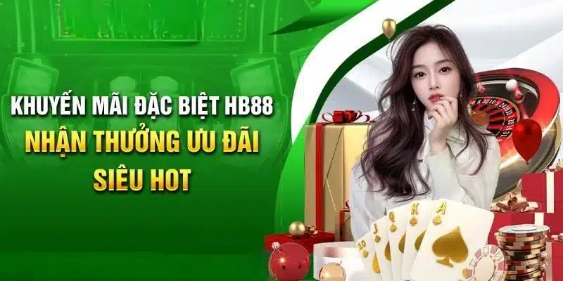 Hàng loạt chương trình khuyến mãi Hb88 hot nhất